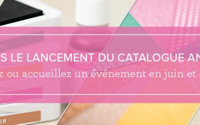 Fêtons le lancement du nouveau catalogue Stampin&rsquo;Up!